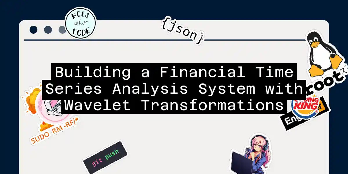 Building a Financial Time Series Analysis System with Wavelet Transformations