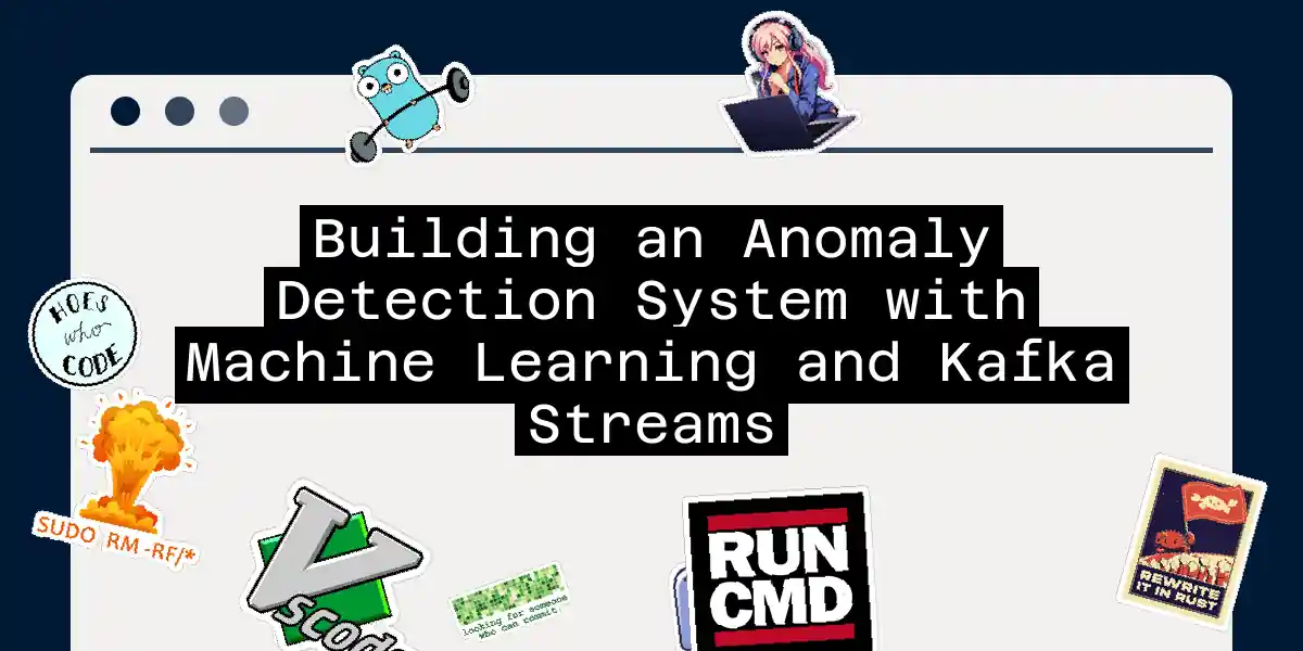 Building an Anomaly Detection System with Machine Learning and Kafka Streams