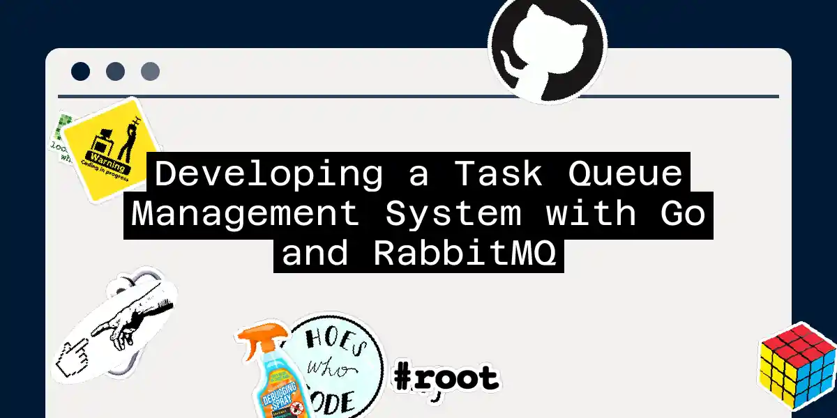 Developing a Task Queue Management System with Go and RabbitMQ