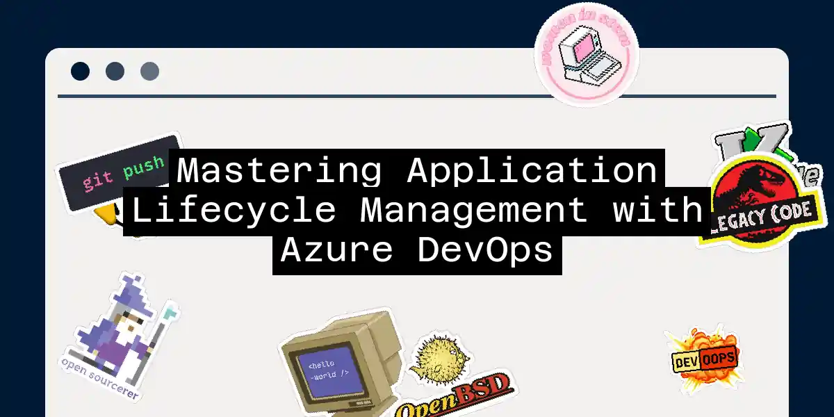 Mastering Application Lifecycle Management with Azure DevOps