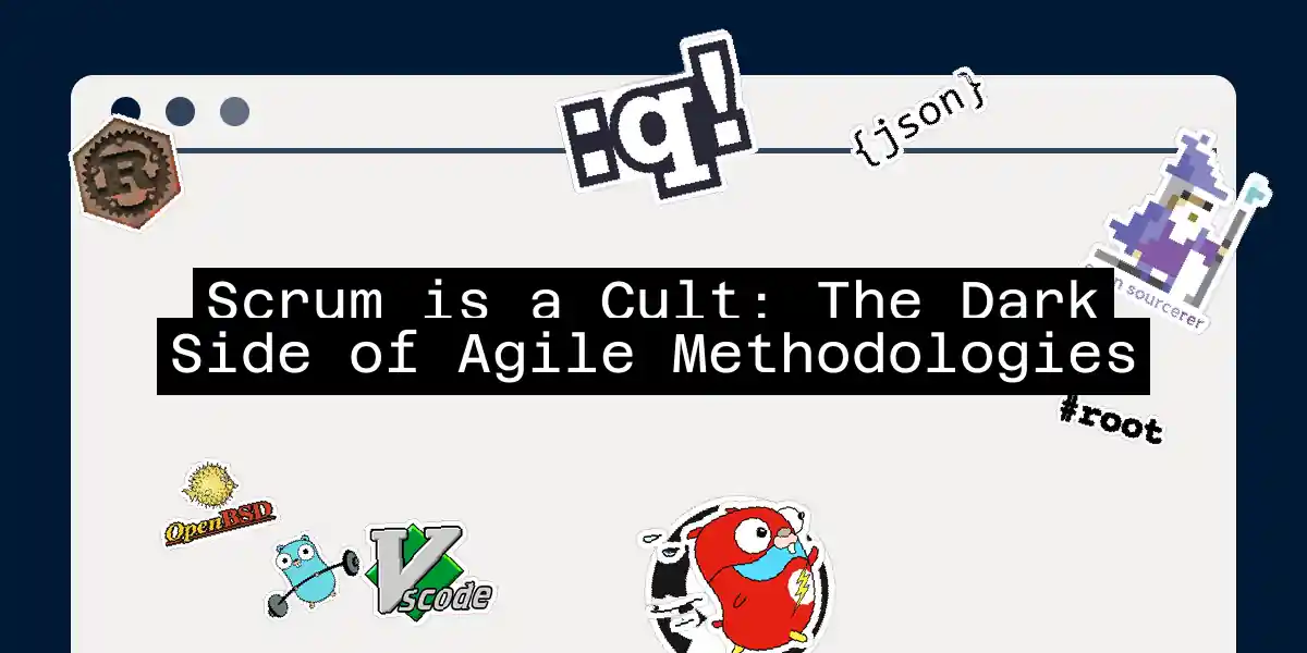 Scrum is a Cult: The Dark Side of Agile Methodologies