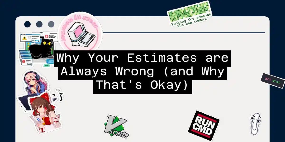 Why Your Estimates are Always Wrong (and Why That's Okay)