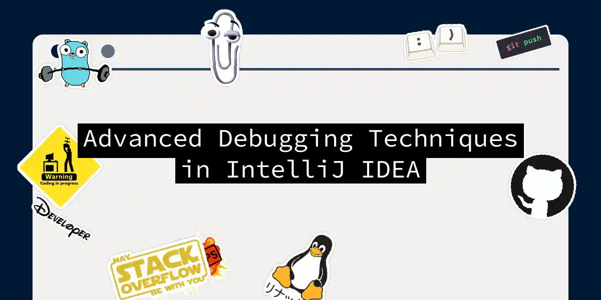 Advanced Debugging Techniques in IntelliJ IDEA