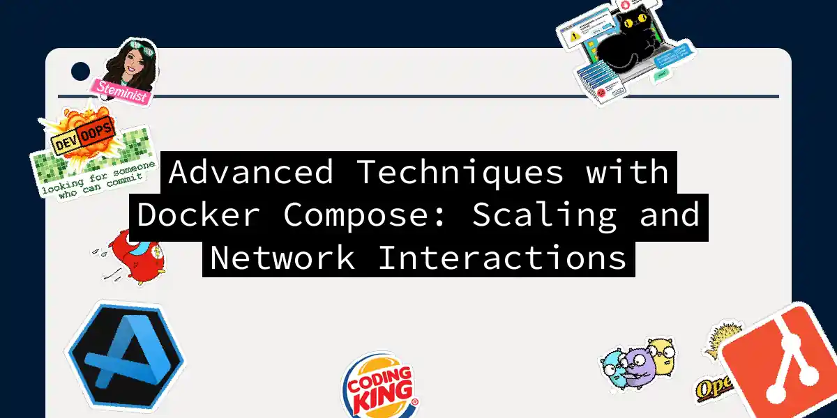 Advanced Techniques with Docker Compose: Scaling and Network Interactions