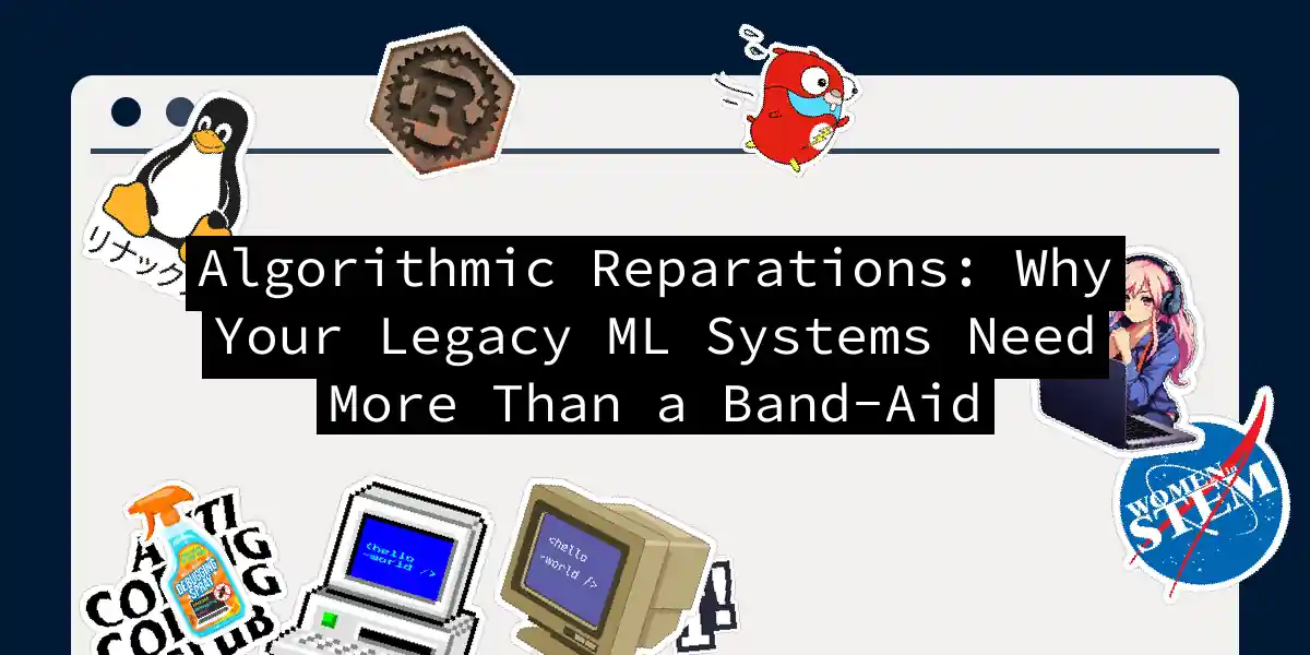 Algorithmic Reparations: Why Your Legacy ML Systems Need More Than a Band-Aid