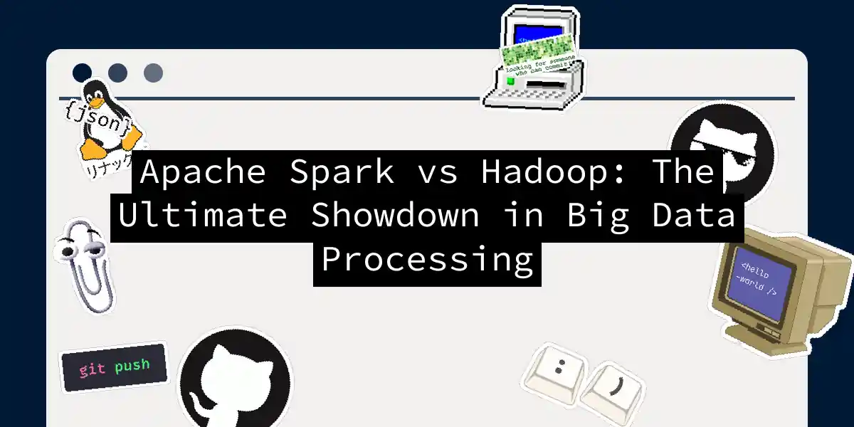 Apache Spark vs Hadoop: The Ultimate Showdown in Big Data Processing