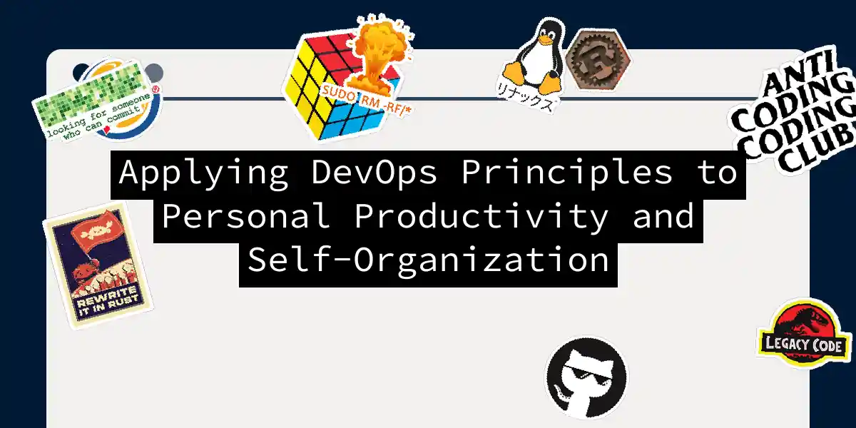 Applying DevOps Principles to Personal Productivity and Self-Organization