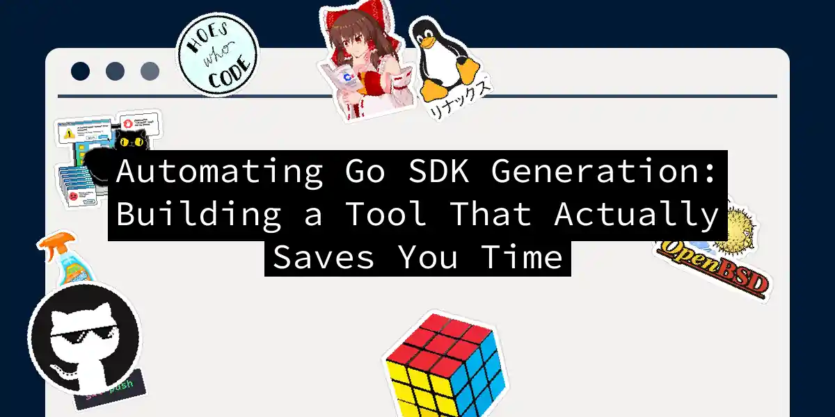 Automating Go SDK Generation: Building a Tool That Actually Saves You Time