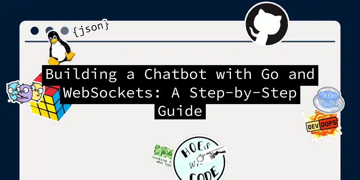 Building a Chatbot with Go and WebSockets: A Step-by-Step Guide