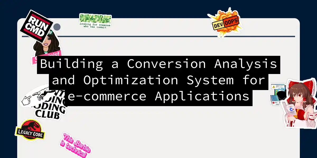 Building a Conversion Analysis and Optimization System for e-commerce Applications