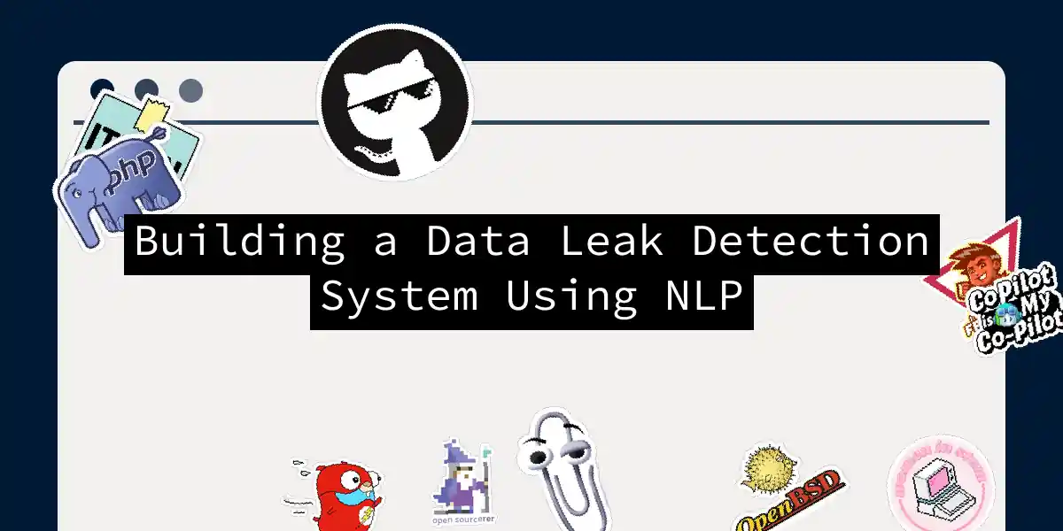 Building a Data Leak Detection System Using NLP