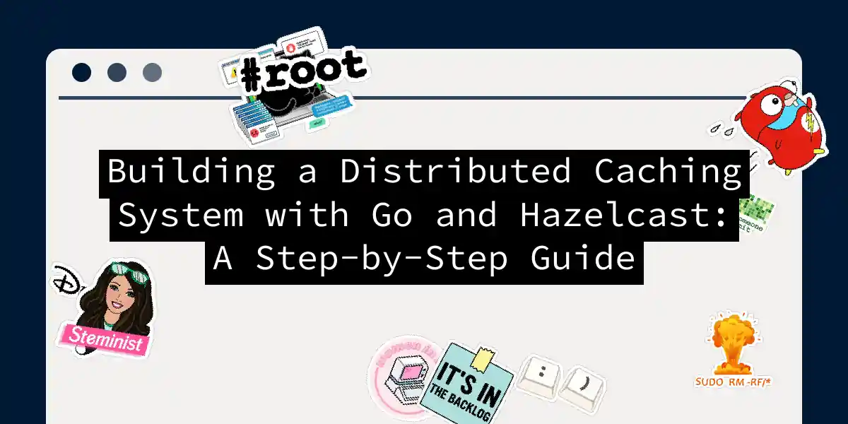 Building a Distributed Caching System with Go and Hazelcast: A Step-by-Step Guide