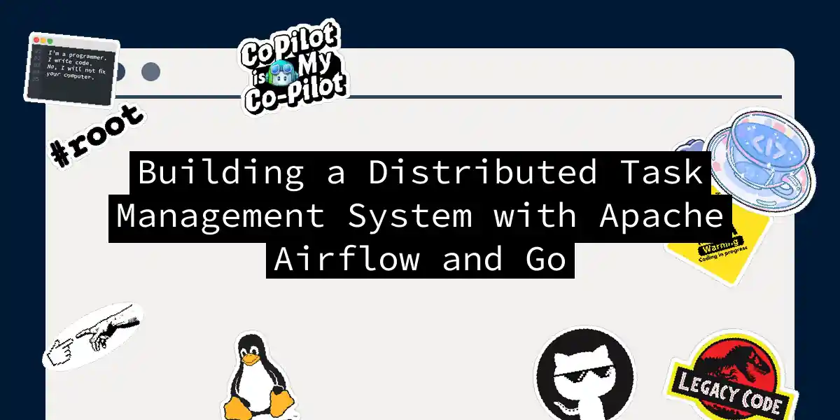 Building a Distributed Task Management System with Apache Airflow and Go