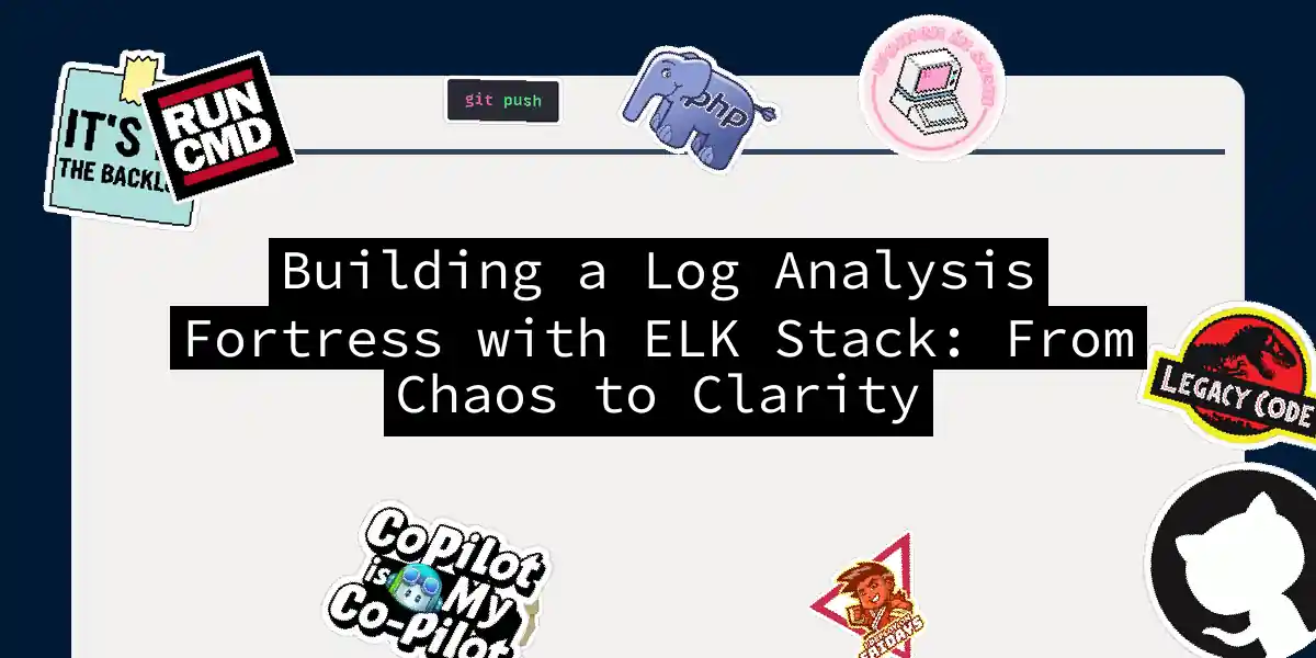 Building a Log Analysis Fortress with ELK Stack: From Chaos to Clarity