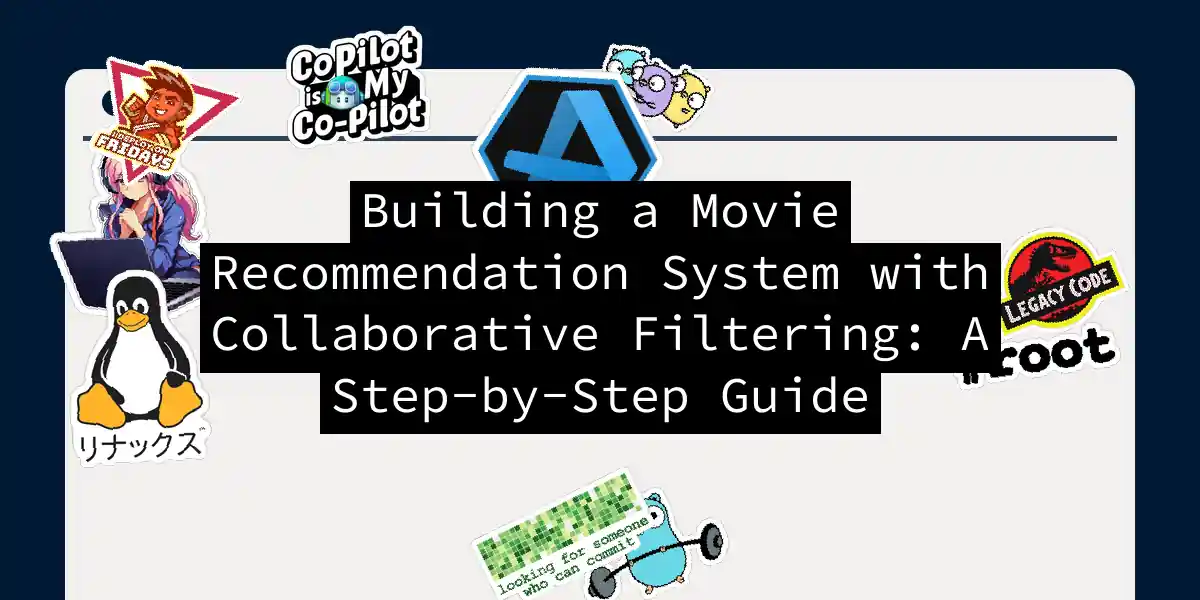 Building a Movie Recommendation System with Collaborative Filtering: A Step-by-Step Guide