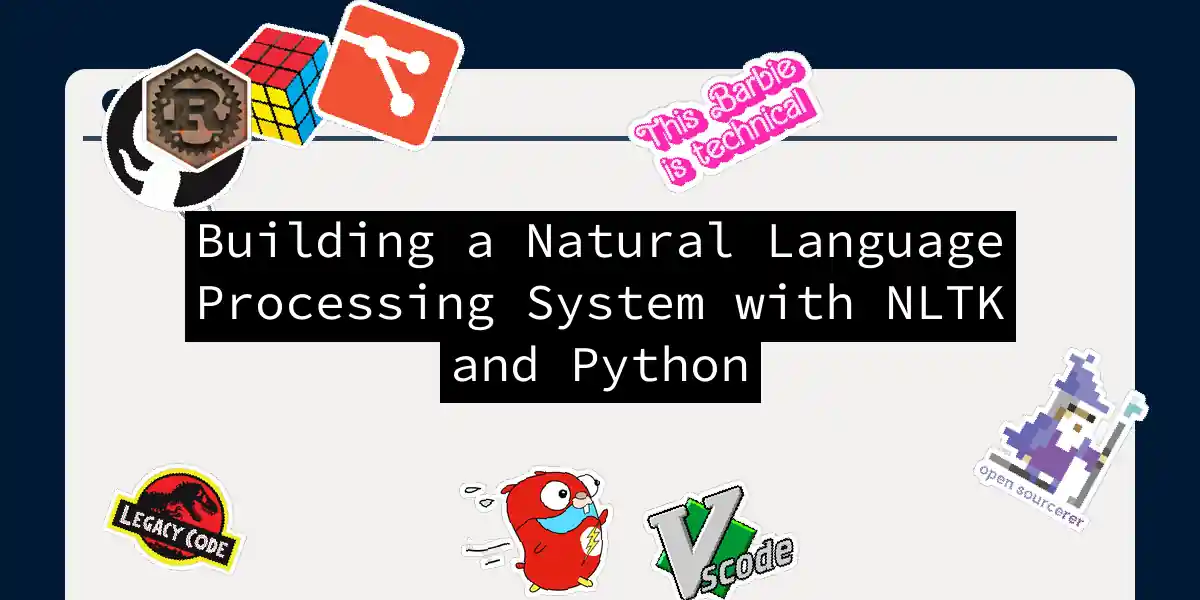 Building a Natural Language Processing System with NLTK and Python