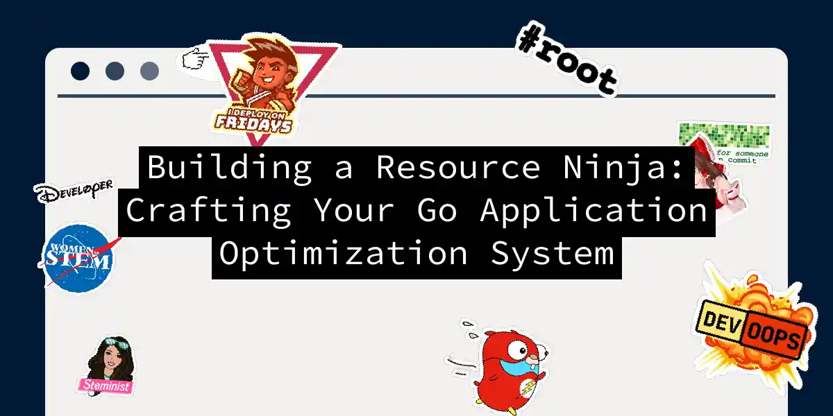 Building a Resource Ninja: Crafting Your Go Application Optimization System
