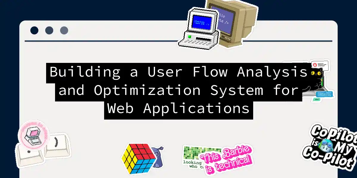 Building a User Flow Analysis and Optimization System for Web Applications