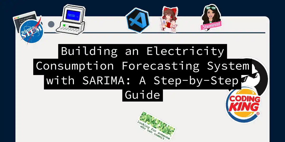 Building an Electricity Consumption Forecasting System with SARIMA: A Step-by-Step Guide