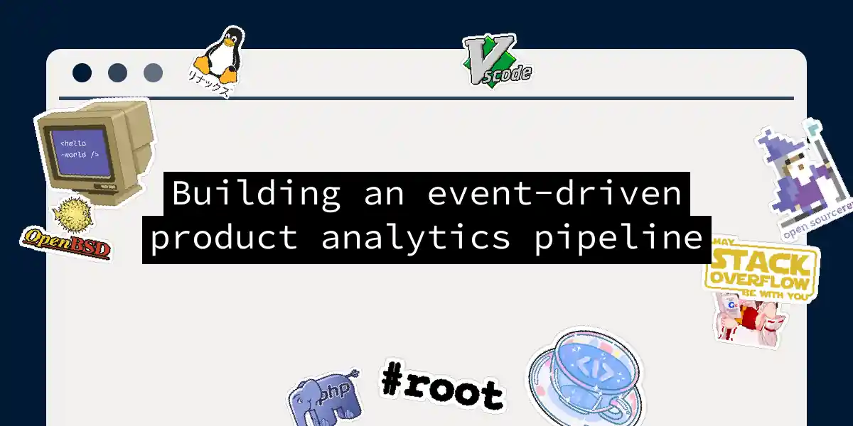 Building an event-driven product analytics pipeline