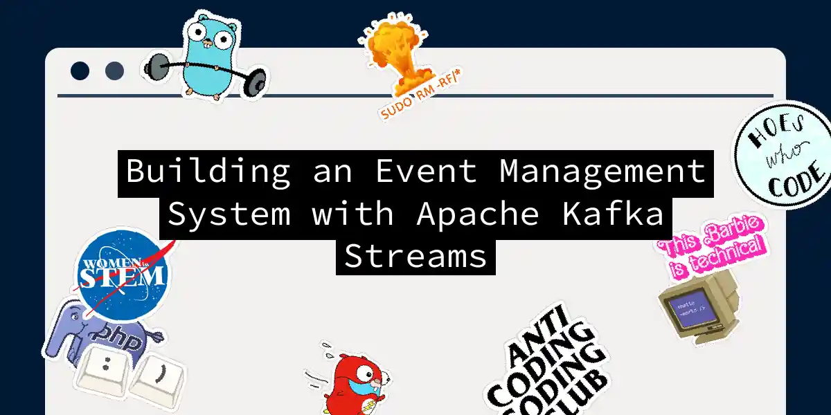 Building an Event Management System with Apache Kafka Streams