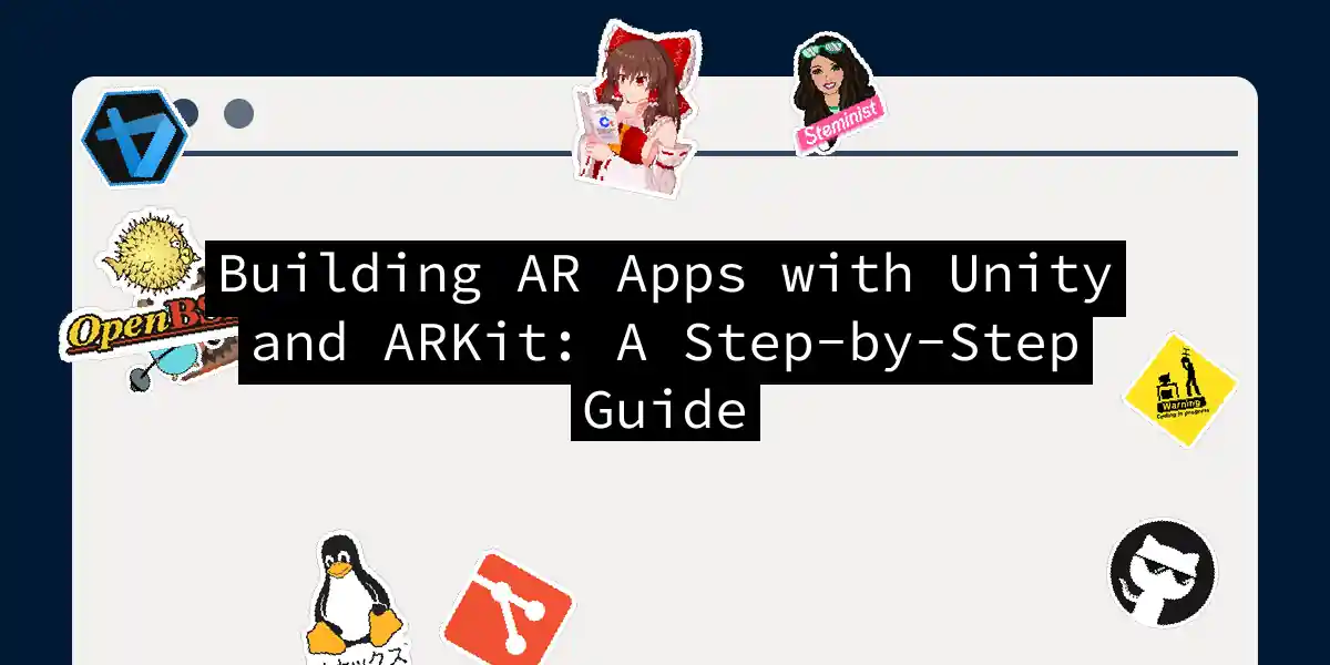 Building AR Apps with Unity and ARKit: A Step-by-Step Guide