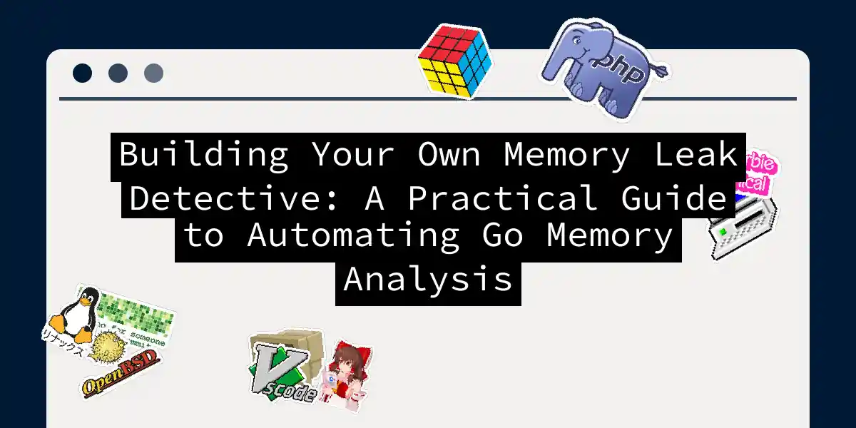 Building Your Own Memory Leak Detective: A Practical Guide to Automating Go Memory Analysis