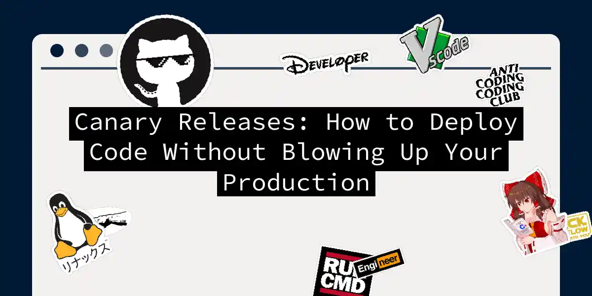 Canary Releases: How to Deploy Code Without Blowing Up Your Production