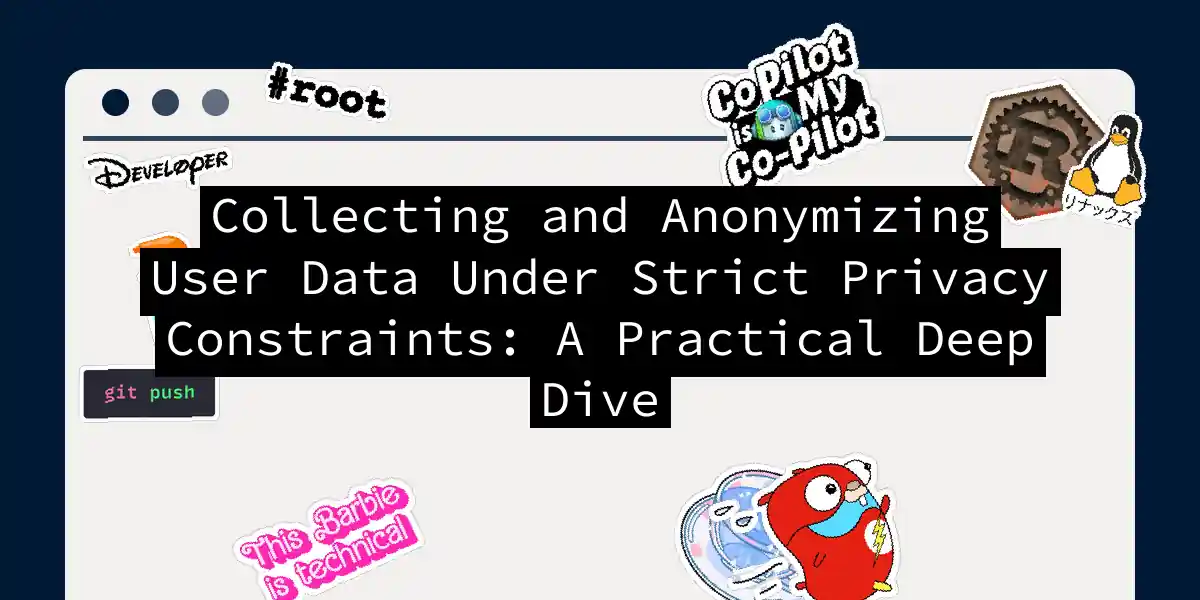 Collecting and Anonymizing User Data Under Strict Privacy Constraints: A Practical Deep Dive
