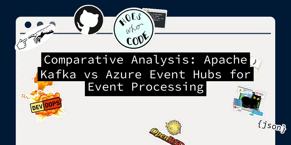 Comparative Analysis: Apache Kafka vs Azure Event Hubs for Event Processing