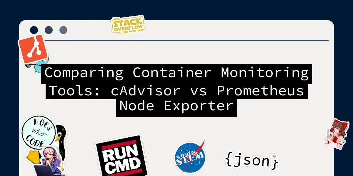 Comparing Container Monitoring Tools: cAdvisor vs Prometheus Node Exporter