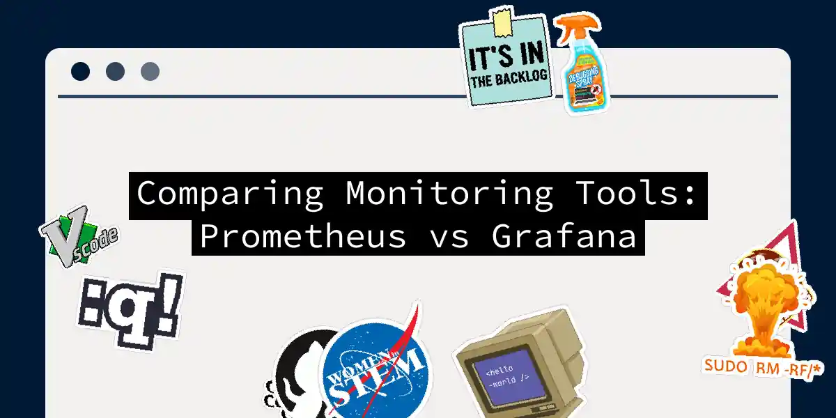 Comparing Monitoring Tools: Prometheus vs Grafana