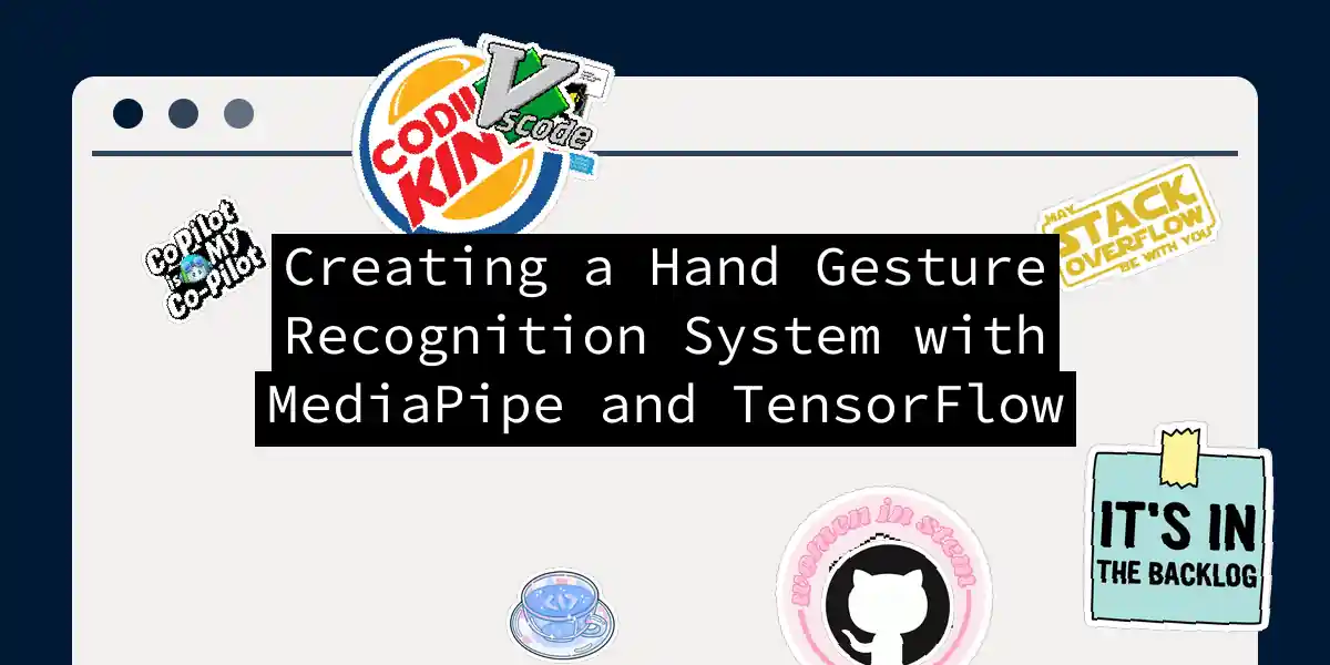 Creating a Hand Gesture Recognition System with MediaPipe and TensorFlow