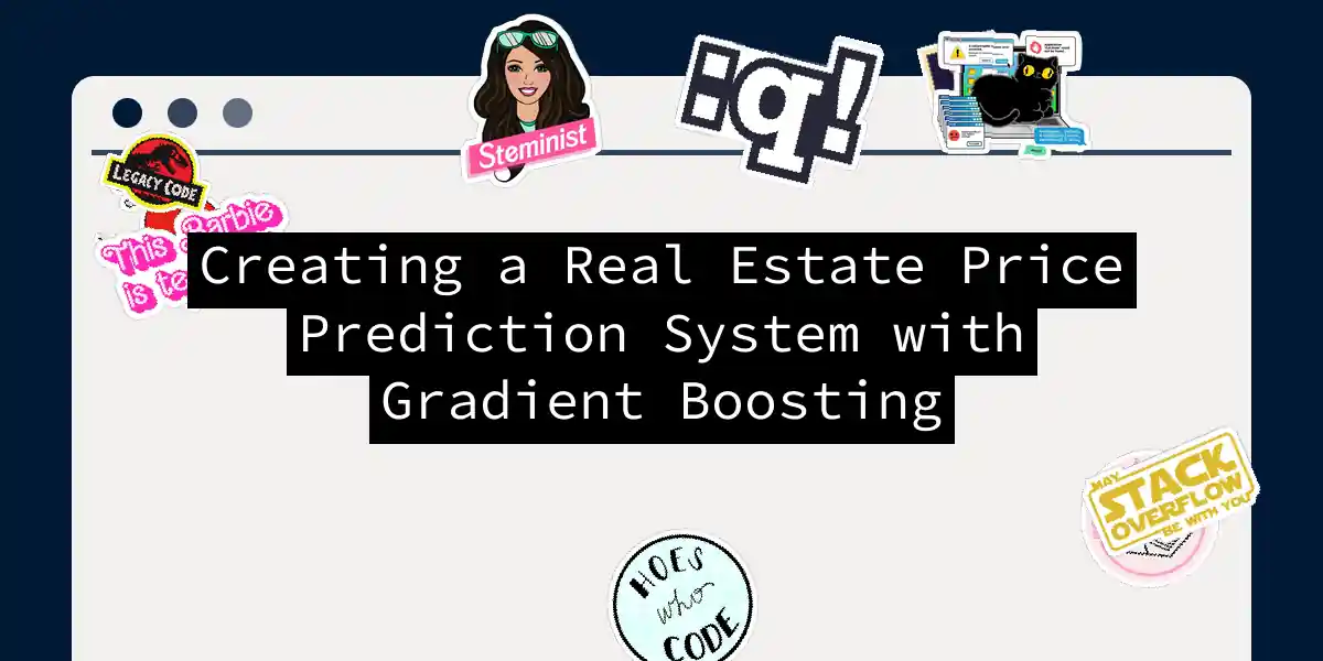 Creating a Real Estate Price Prediction System with Gradient Boosting