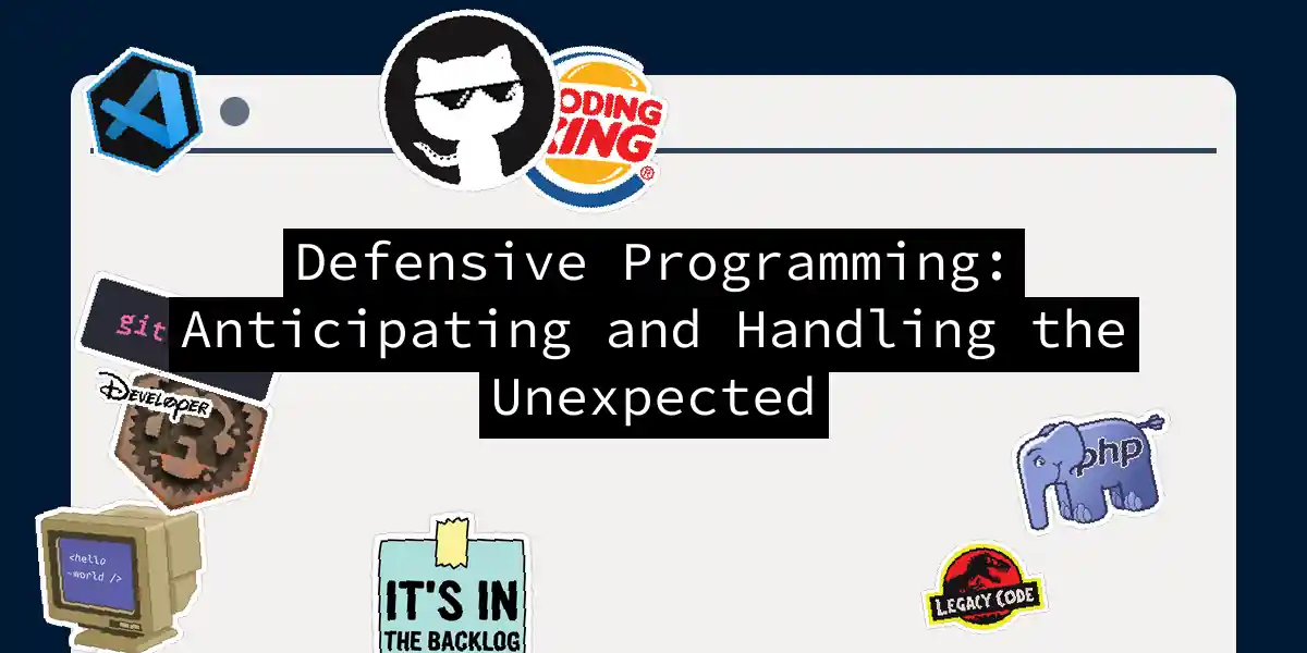 Defensive Programming: Anticipating and Handling the Unexpected