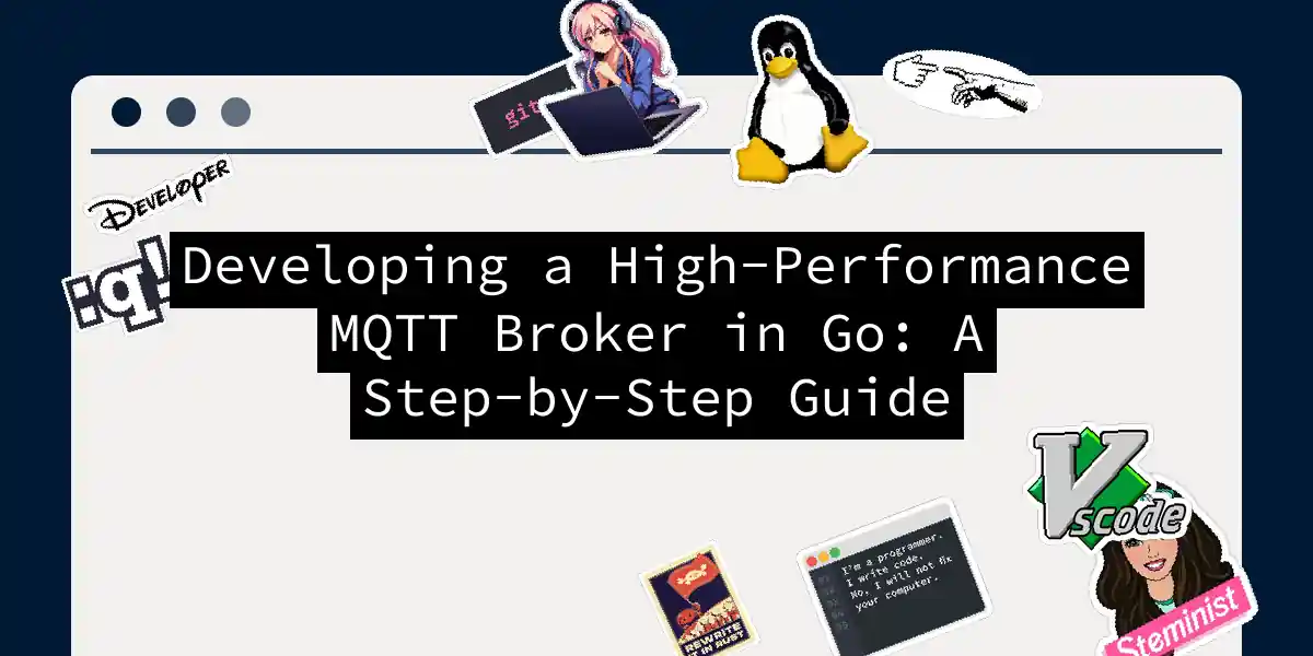 Developing a High-Performance MQTT Broker in Go: A Step-by-Step Guide