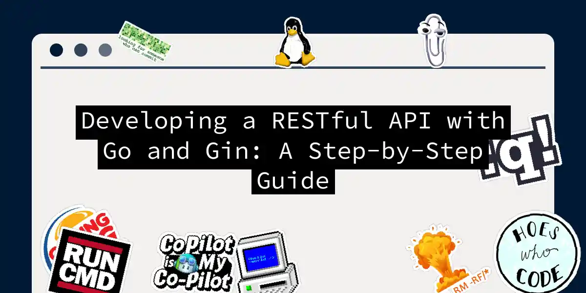 Developing a RESTful API with Go and Gin: A Step-by-Step Guide