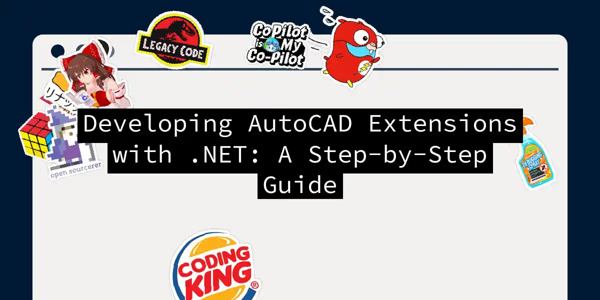 Developing AutoCAD Extensions with .NET: A Step-by-Step Guide