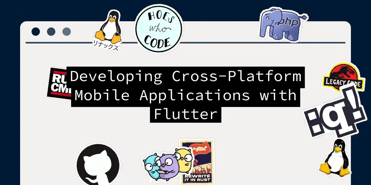 Developing Cross-Platform Mobile Applications with Flutter