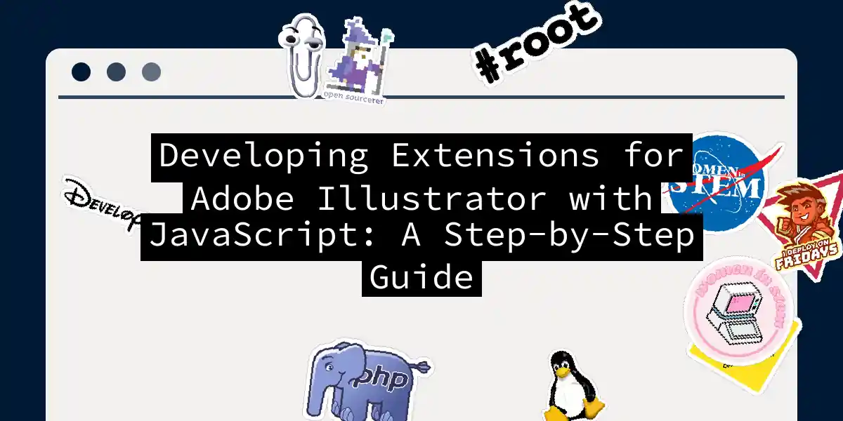 Developing Extensions for Adobe Illustrator with JavaScript: A Step-by-Step Guide