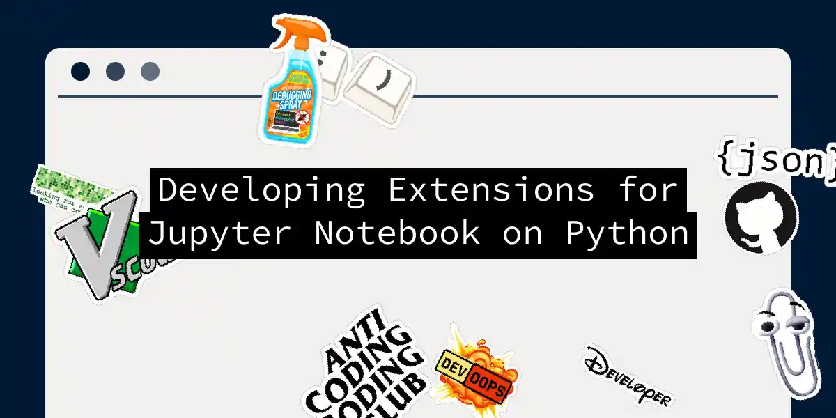 Developing Extensions for Jupyter Notebook on Python