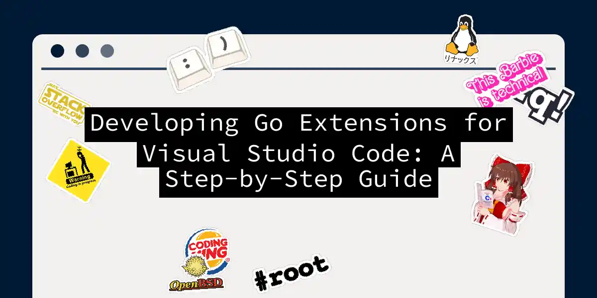 Developing Go Extensions for Visual Studio Code: A Step-by-Step Guide