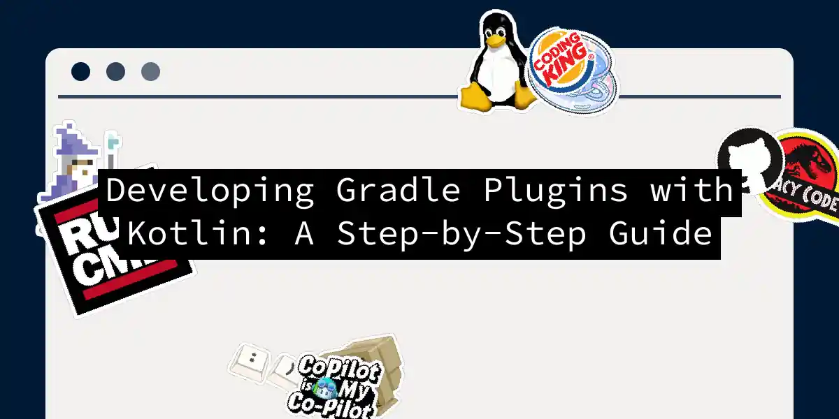 Developing Gradle Plugins with Kotlin: A Step-by-Step Guide