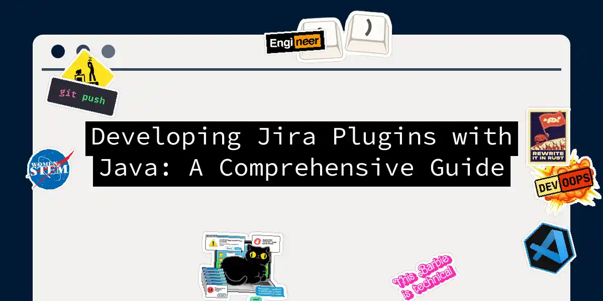 Developing Jira Plugins with Java: A Comprehensive Guide