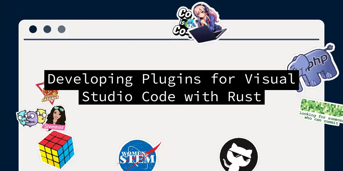 Developing Plugins for Visual Studio Code with Rust