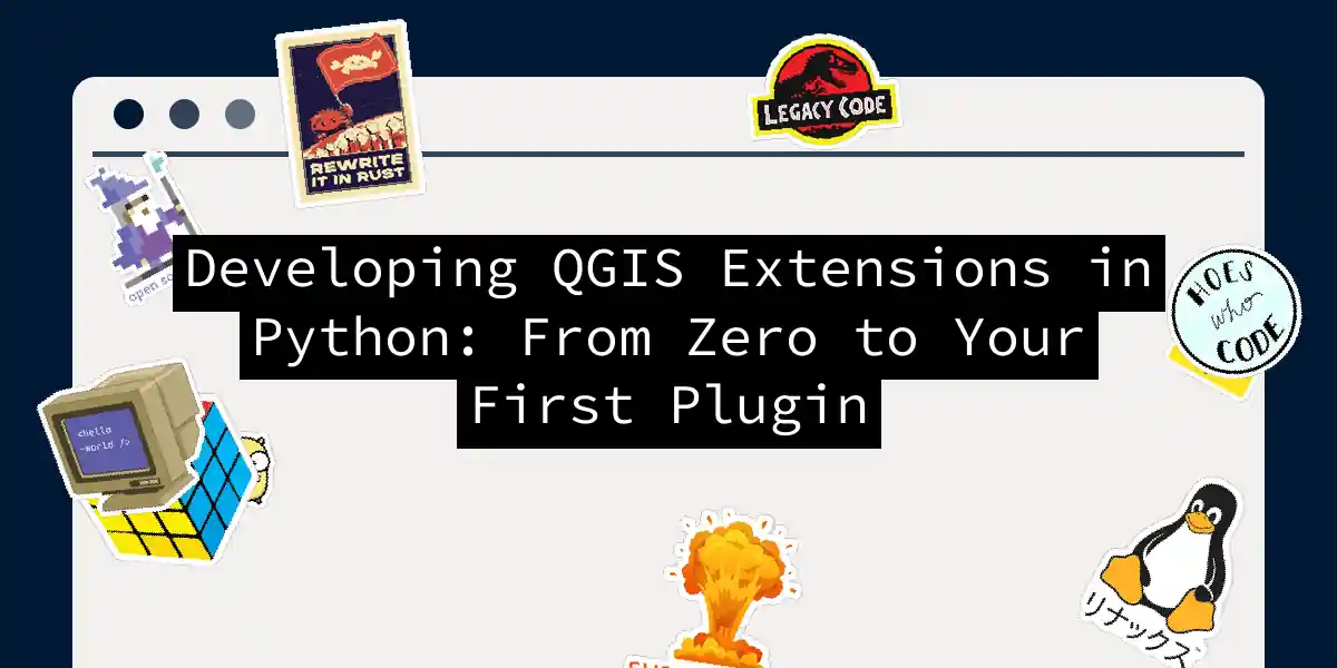 Developing QGIS Extensions in Python: From Zero to Your First Plugin