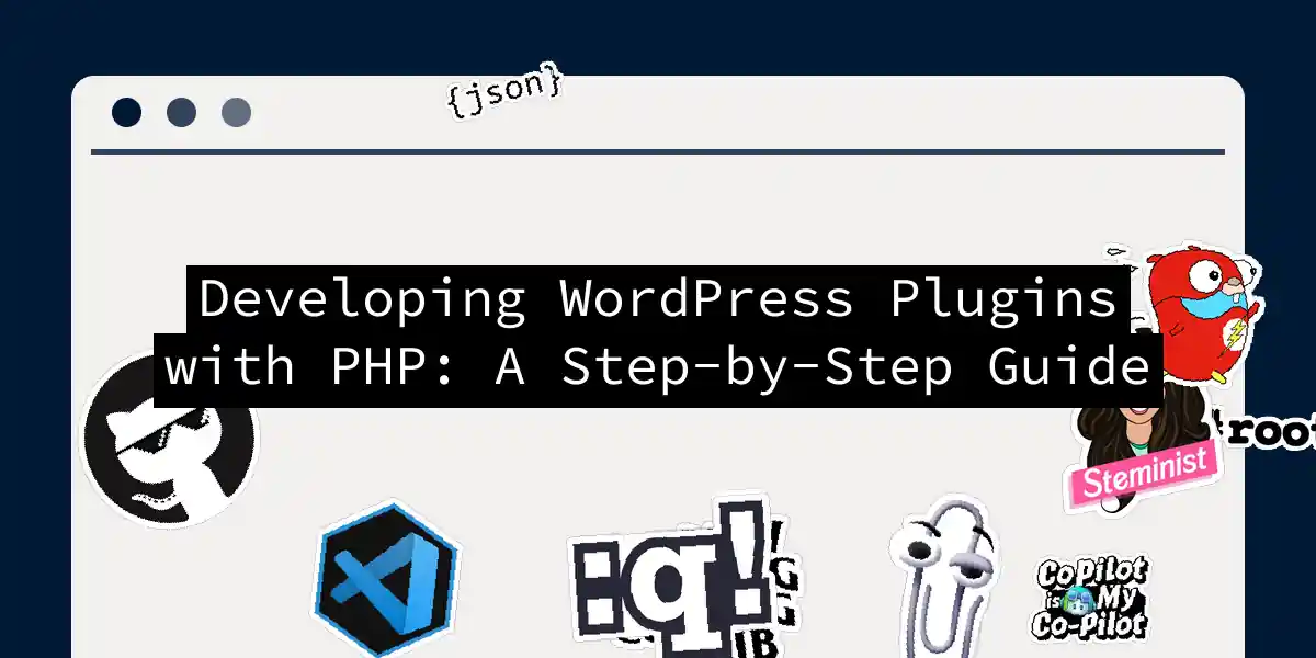 Developing WordPress Plugins with PHP: A Step-by-Step Guide