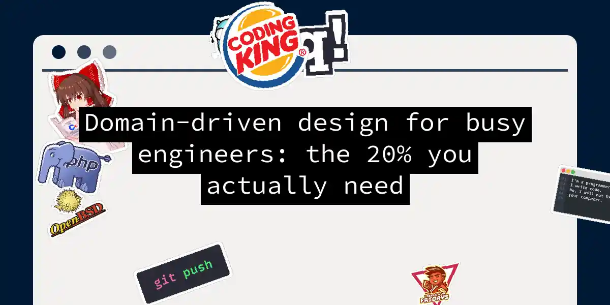 Domain-driven design for busy engineers: the 20% you actually need
