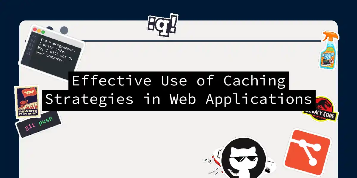 Effective Use of Caching Strategies in Web Applications