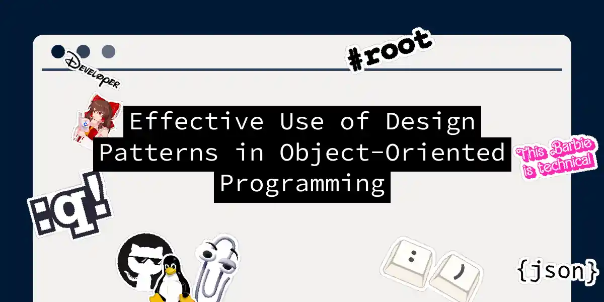 Effective Use of Design Patterns in Object-Oriented Programming